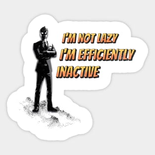 I'm Not Lazy I'm Efficiently Inactive Sticker